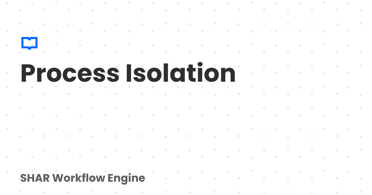 Stock Images Process Isolation Process Isolation | SHAR Workflow Engine